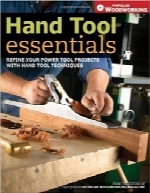ملزومات ابزار دستیHand Tool Essentials: Refine Your Power Tool Projects with Hand Tool Techniques (Popular Woodworking)