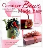 ساخت آسان پاپیون‌های خلاقانهCreative Bows Made Easy: Perfect Bows for All Your Crafts and Giftwrap