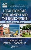 توسعه محلی اقتصادی و محیط زیستLocal Economic Development and the Environment: Finding Common Ground (ASPA Series in Public Administration and Public Policy)