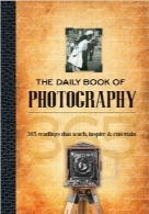 کتاب روزانه عکاسی؛ 365 مطالعه آموزشی، الهام‌بخش و سرگرم‌کنندهThe Daily Book of Photography: 365 readings that teach, inspire & entertain