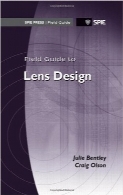 راهنمای میدانی طراحی لنزField Guide to Lens Design (SPIE Press Field Guide FG27) (Field Guides)
