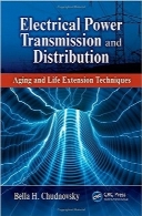 توزیع و انتقال برق قدرتElectrical Power Transmission and Distribution: Aging and Life Extension Techniques