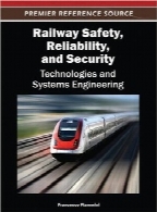 ایمنی راه آهن، قابلیت اطمینان و امنیتRailway Safety, Reliability, and Security: Technologies and Systems Engineering