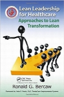 رهبری ناب برای بهداشت و درمانLean Leadership for Healthcare: Approaches to Lean Transformation