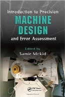 طراحی دقیق ماشین و ارزیابی خطاIntroduction to Precision Machine Design and Error Assessment (Mechanical and Aerospace Engineering Series)