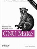 مدیریت پروژه‌ها با GNU makeManaging Projects with GNU Make (Nutshell Handbooks)