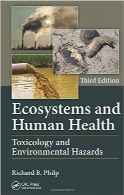 اکوسیستم‌ها و سلامت انسانEcosystems and Human Health: Toxicology and Environmental Hazards, Third Edition