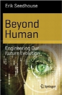 فراتر از انسانBeyond Human: Engineering Our Future Evolution