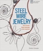 جواهرسازی سیمی استیلSteel Wire Jewelry: Stylish Designs * Simple Techniques * Artful Inspiration