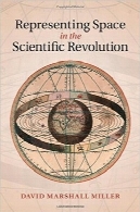 نمایش فضا در انقلاب علمیRepresenting Space in the Scientific Revolution
