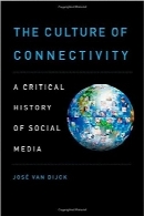 فرهنگ اتصالThe Culture of Connectivity: A Critical History of Social Media