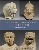 مجموعه هنر قبرس CensolaThe Cesnola Collection of Cypriot Art: Stone Sculpture