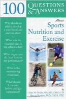 100 پرسش و پاسخ درباره تغذیه و تمرین در ورزش100 Questions And Answers About Sports Nutrition & Exercise (100 Questions & Answers about)
