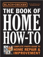 کتاب آموزش مهارت‌های خانه Black & DeckerBlack & Decker The Book of Home How-To: The Complete Photo Guide to Home Repair & Improvement