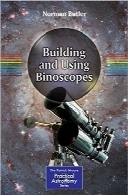 ساخت و استفاده از BinoscopeهاBuilding and Using Binoscopes (The Patrick Moore Practical Astronomy Series)