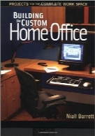 ساخت سفارشی دفتر کار خانگیBuilding the Custom Home Office: Projects for the Complete Home Work Space