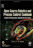 کتاب راهنمای رباتیک‌های منبع باز و کنترل فرآیندOpen-Source Robotics and Process Control Cookbook: Designing and Building Robust, Dependable Real-time Systems