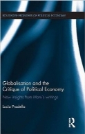 جهانی‌سازی و نقد اقتصاد سیاسیGlobalization and the Critique of Political Economy: New Insights from Marxs Writings (Routledge Frontiers of Political Economy)