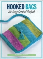 کیف‌های بافت؛ 20 طرح قلاب‌بافی آسانHooked Bags: 20 Easy Crochet Projects