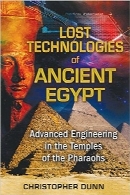 فن‌آوری‌های از دست رفته مصر باستان؛ مهندسی پیشرفته در معابد فراعنهLost Technologies of Ancient Egypt: Advanced Engineering in the Temples of the Pharaohs