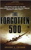 500 نفر فراموش شدهThe Forgotten 500: The Untold Story of the Men Who Risked All for the Greatest Rescue Mission of World War II