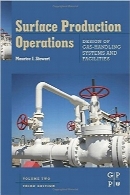 عملیات تولید سطحی؛ طراحی سیستم‌های انتقال گاز و تاسیساتSurface Production Operations: Vol 2: Design of Gas-Handling Systems and Facilities, Third Edition