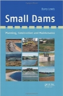 سدهای کوچک؛ برنامه‌ریزی، ساخت‌وساز و تعمیر و نگهداریSmall Dams: Planning, Construction and Maintenance