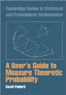 راهنمای کاربر برای نظریه اندازه احتمالA User’s Guide to Measure Theoretic Probability (Cambridge Series in Statistical and Probabilistic Mathematics)