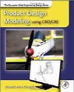 مدل‌سازی طراحی محصول با استفاده از CAD/CAEProduct Design Modeling using CAD/CAE: The Computer Aided Engineering Design Series