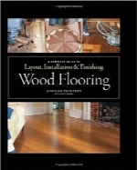کفپوش چوبی؛ راهنمای کامل طرح‌بندی، نصب و پایان کارWood Flooring: A Complete Guide to Layout, Installation & Finishing