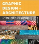 طراحی گرافیک و معماری، تاریخچه قرن بیستمGraphic Design and Architecture, A 20th Century History: A Guide to Type, Image, Symbol, and Visual Storytelling in the Modern World
