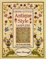 نمونه‌های سبک آنتیک شماره‌دوزی؛ بیش از 30 طرح با الهام از نمونه‌های سنتیCross Stitch Antique Style Samplers: Over 30 Cross Stitch Designs Inspired by Traditional Samplers
