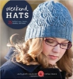 کلاه‌های تعطیلی آخر هفته؛ 25 کلاه بافتنیWeekend Hats: 25 Knitted Caps, Berets, Cloches, and More