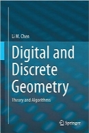 هندسه دیجیتال و گسسته؛ تئوری و الگوریتم‌هاDigital and Discrete Geometry: Theory and Algorithms