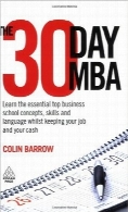 30 روز MBAThe 30 Day MBA: Learn the Essential Top Business School Concepts, Skills and Language Whilst Keeping Your Job and Your Cash