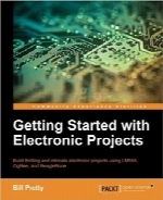 آغاز به کار با پروژه‌های الکترونیکیGetting Started with Electronic Projects