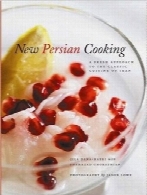 آشپزی جدید پارسی؛ رویکردی تازه به غذاهای کلاسیک ایرانNew Persian Cooking: A Fresh Approach to the Classic Cuisine of Iran