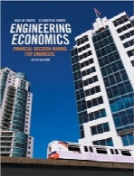 اقتصاد مهندسی؛ تصمیم‌گیری‌های مالی برای مهندسینEngineering Economics: Financial Decision Making for Engineers, Fifth Edition with Companion Website (5th Edition)