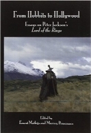 از هابیت‌ها تا هالیوود؛ مقالاتی در مورد ارباب حلقه‌های پیتر جکسونFrom Hobbits to Hollywood: Essays on Peter Jackson’s Lord of the Rings (Contemporary Cinema 3)