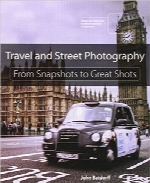 عکاسی مسافرتی و خیابانی؛ از عکس‌های فوری تا عکس‌های عالیTravel and Street Photography: From Snapshots to Great Shots