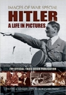 هیتلر – دوران زندگی در قالب تصاویر (عکس‌های ویژه جنگ)Hitler – A Life in Pictures (Images of War Special)