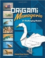 اریگامی حیات وحش؛ 21 مدل چالش‌برانگیزOrigami Menagerie: 21 Challenging Models (Dover Origami Papercraft)