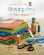 خیاطی از A تا Z نانسی زیمنNancy Zieman’s Sewing A to Z: Your Source for Sewing and Quilting Tips and Techniques