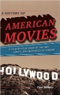 تاریخچه‌ای از فیلم‌های آمریکایی؛ نگاه فیلم‌به‌فیلم در هنر، صنعت و تجارت سینماA History of American Movies: A Film-by-Film Look at the Art, Craft, and Business of Cinema