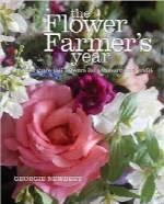 سال کشاورز گل؛ نحوه پروش گل‌های شاخه بریده برای تفریح و منفعتThe Flower Farmer’s Year: How to Grow Cut Flowers for Pleasure and Profit