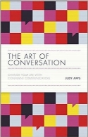 هنر گفتمان؛ تغییر زندگی خود برای ارتباط برقرار کردن با اعتماد‌به‌نفسThe Art of Conversation: Change Your Life with Confident Communication