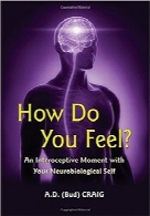 چطور احساس می‌کنید؟How Do You Feel?: An Interoceptive Moment with Your Neurobiological Self