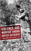 خشونت و جنگ در میان جوامع غیرمتمدنViolence and Warfare Among Hunter-Gatherers