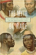افسانه نژادThe Myth of Race: The Troubling Persistence of an Unscientific Idea