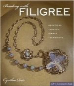 مهره‌‌بافی با ملیله؛ جواهرات زیبا، تکنیک‌های سادهBeading with Filigree: Beautiful Jewelry, Simple Techniques (Lark Jewelry Books)